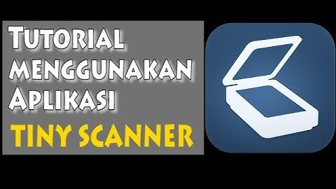 Tutorial Menggunakan Aplikasi #Tiny Scanner di Android