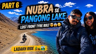 Nubra Se Pangong | Front Tyre Bolt Gone Missing!🤯| Ladakh Ride | Part 6