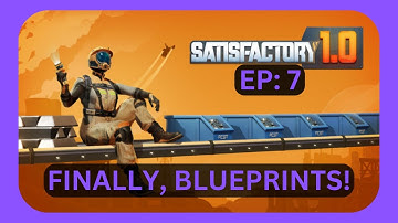 SATISFACTORY 1.0 Finally, blueprints! - Let