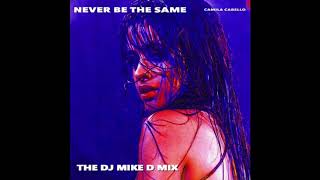 Video thumbnail of "Camila Cabello - Never Be the Same (DJ Mike D Remix)"