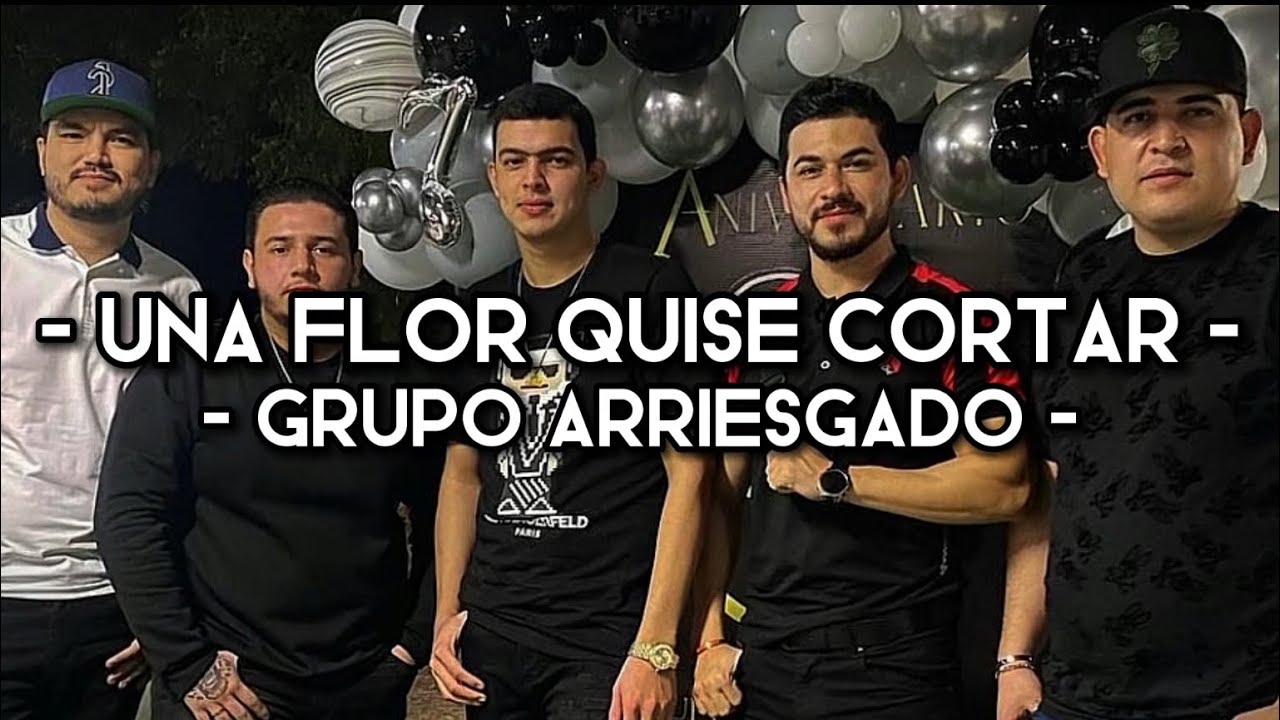 Una Flor Quise Cortar - Grupo Arriesgado (LETRA)(EXCLUSIVA)(ROMÁNTICAS 2022) Una Flor Quise Cortar - Grupo Arriesgado (LETRA)(EXCLUSIVA)(ROMÁNTICAS 2022)