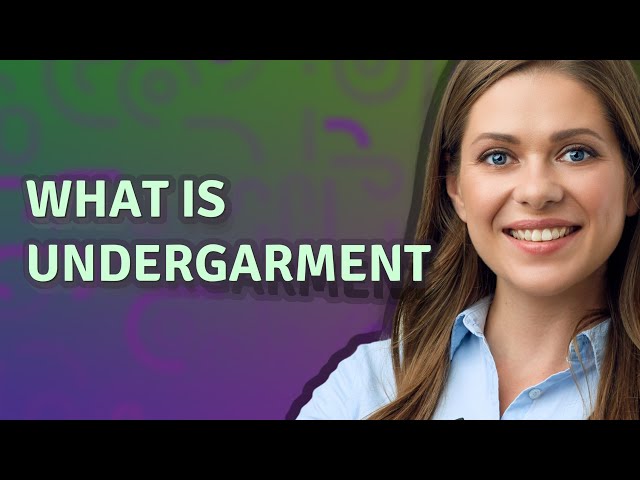 Undergarment  meaning of Undergarment 