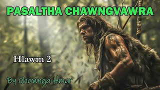 PASALTHA CHAWNGVAWRA (Hlawm 2) Chawnga Hmar