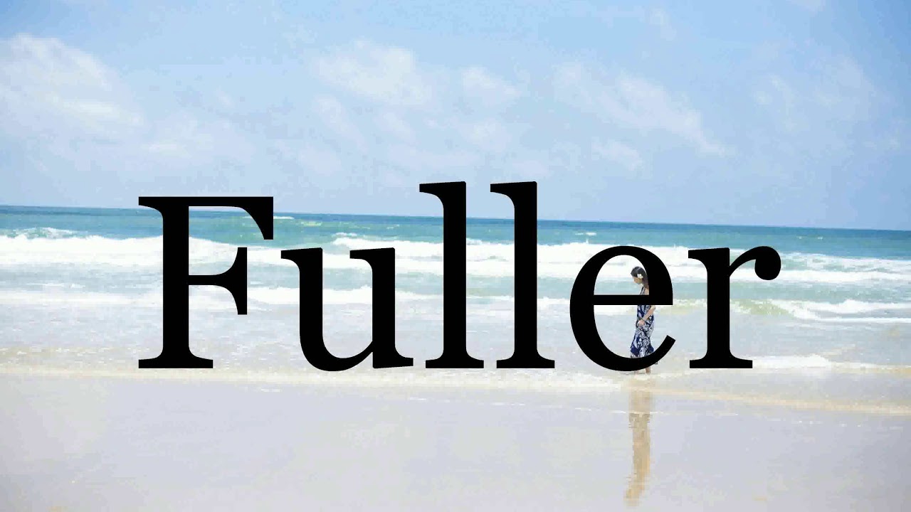 How To Pronounce Fuller🌈🌈🌈🌈🌈🌈Pronunciation Of Fuller YouTube