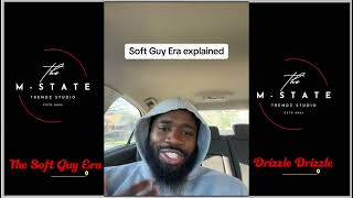 The Soft Guy Era explained | Drizzle Drizzle
