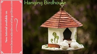How to make a Hanging Birdhouse cake