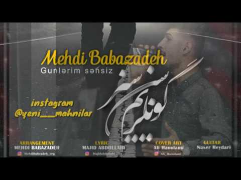 Mehdi Babazadeh - Gunlerim Sensiz 2017 | Yeni