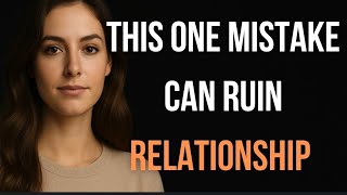 This one mistake can ruin a relationship