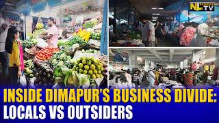 INSIDE DIMAPUR’S BUSINESS DIVIDE: LOCALS VS OUTSIDERS