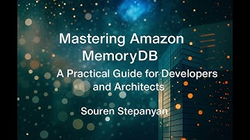 Mastering Amazon MemoryDB: A Practical Guide for Developers and Architects