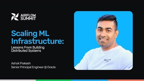 Scaling ML Infrastructure: Lessons from Building Distributed Systems - Airflow Summit 2025