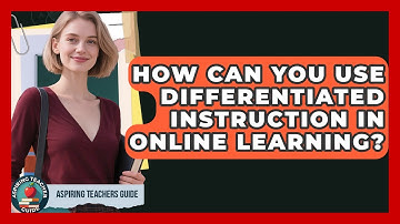 How Can You Use Differentiated Instruction In Online Learning? - Aspiring Teacher Guide