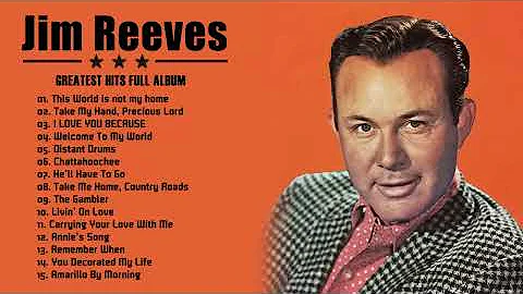 Best Songs Of Jim Reeves - Jim Reeves Greatest Hit...