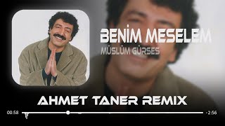 Müslüm Gürses - Benim Meselem ( Ahmet Taner Remix ) Meselem Bir Sevda Türküsüdür