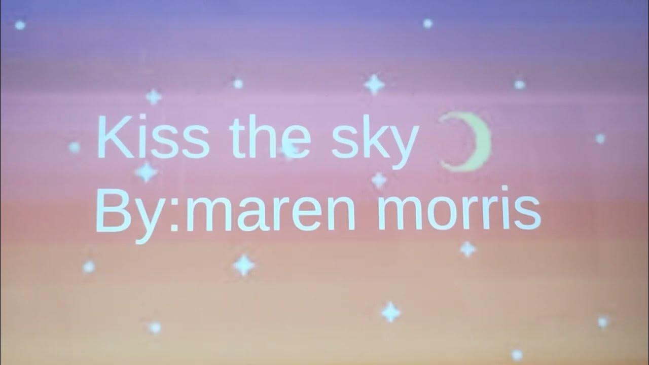 Maren Morris-Kiss The Sky lyrics (from "The wild robot" movie) Maren Morris-Kiss The Sky lyrics (from "The wild robot" movie)