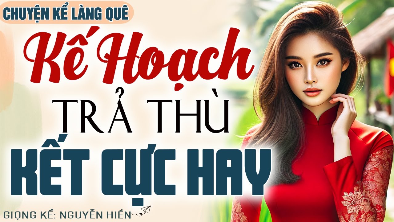 Hay Quá! Nhất định phải nghe 1 lần: KẾ HOẠCH TRẢ THÙ VÀ CÁI KẾT CHO KẺ PHẢN BỘI -Kể Chuyện Đêm Khuya