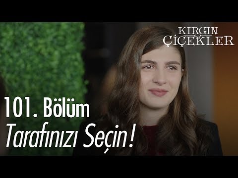 Tarafınızı Seçin Kırgın Çiçekler 101 Bölüm