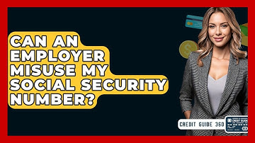 Can An Employer Misuse My Social Security Number? - CreditGuide360.com