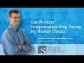 Can Workers' Compensation Stop Paying My Weekly Checks?