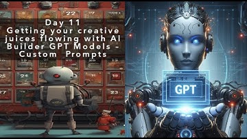 Day 11: AI Builder GPT Modals - Custom Prompts