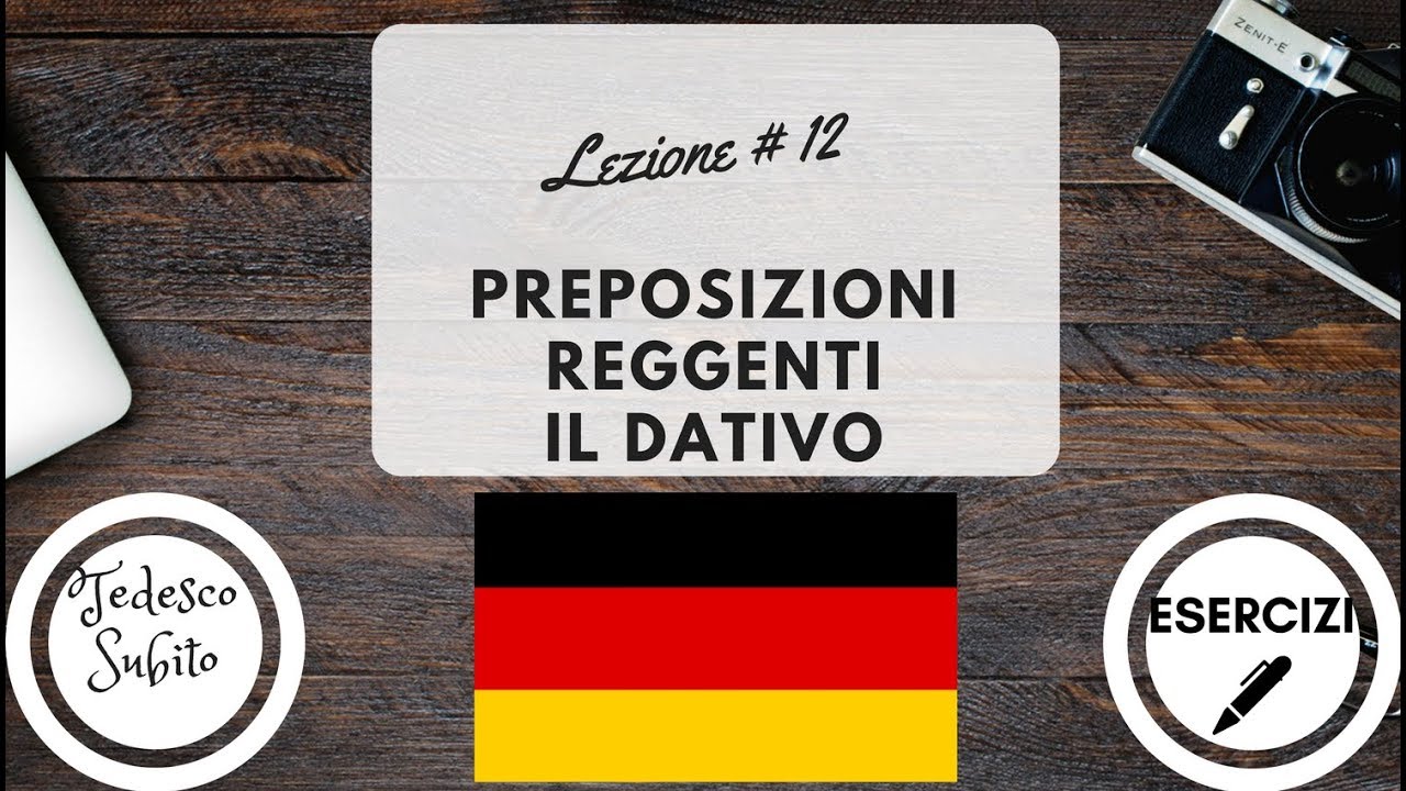 Corso di Tedesco - Lezione 12: PREPOSIZIONI REGGENTI IL DATIVO (con esercizi)