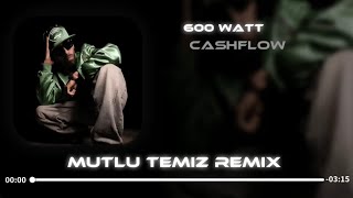 Cashflow - 600 Watt (Mutlu Temiz Remix) Buranın Kralı Da Padişahı Da Benim