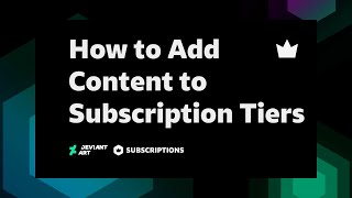 How to Add Content to Subscription Tiers | DeviantArt How-to Videos