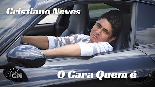 CRISTIANO NEVES  -  " O Cara Quem é  " (VÍDEO CLIP)