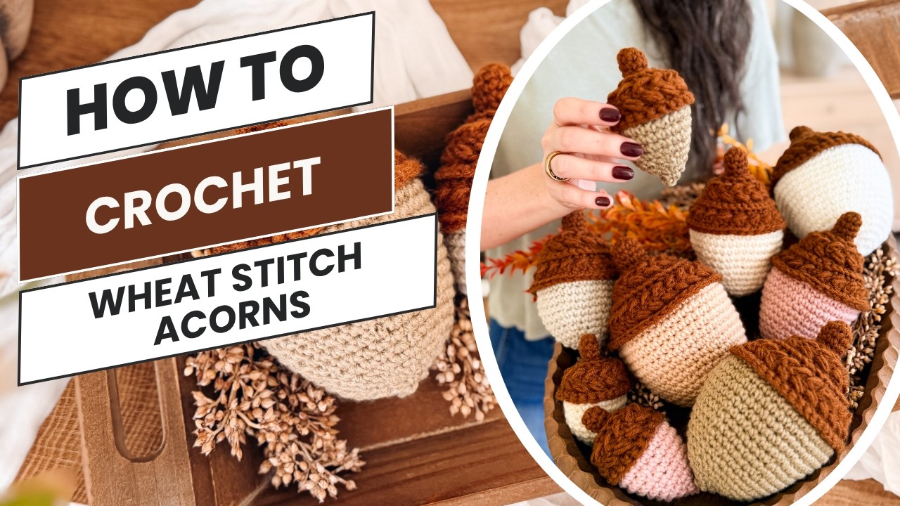 Crochet Acorn Pattern in 3 Sizes | Wheat Stitch Acorns