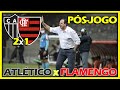 [PÓS-JOGO] ATLÉTICO 2x1 FLAMENGO [BRASILEIRÃO 2021 - 10ª RODADA]