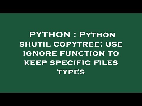 PYTHON : Python shutil copytree: use ignore function to keep specific files types