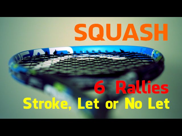 SQUASH - Stroke, Let or No let (6 rallies)