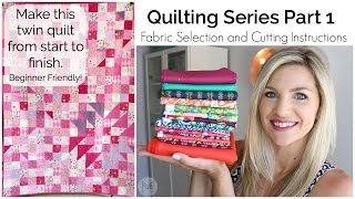 How to Make a Quilt Part 1: Fabric Selection and Cutting Instructions