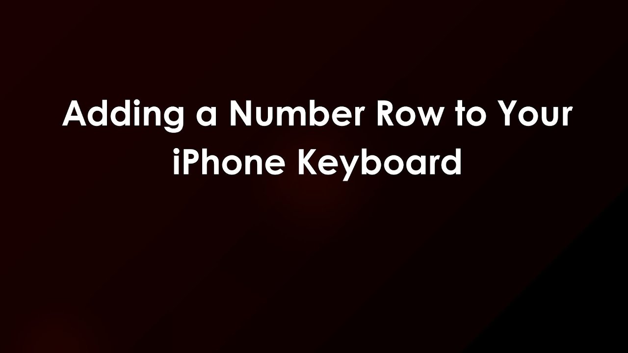 Adding a Number Row to Your iPhone Keyboard