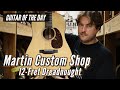 Guitar of the day martin custom shop 12fret dreadnought