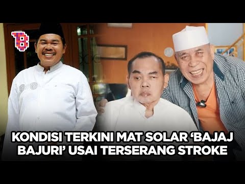 Kabar terbaru Mat Solar 'Bajaj Bajuri', idap stroke hingga sulit bicara  | NEWSFLASH