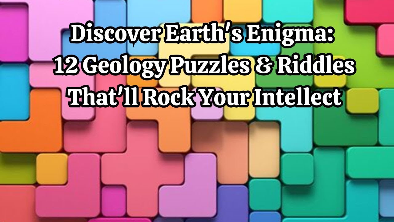 Discover Earth's Enigma 12 Geology Puzzles & Riddles That'll Rock Your ...