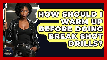 How Should I Warm Up Before Doing Break Shot Drills? - Billiards Hustlers