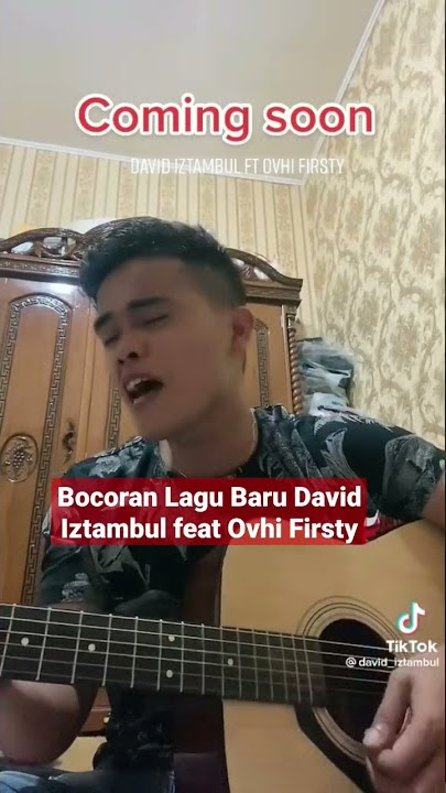 Bocoran Lagu Baru David Iztambul Feat Ovhi Firsty
