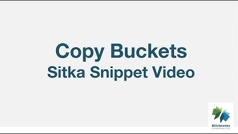 Sitka Snippet Video - Copy Buckets