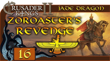 Order & Stability - Let’s Play Crusader Kings II: Jade Dragon - #16 - Zoroaster’s Revenge
