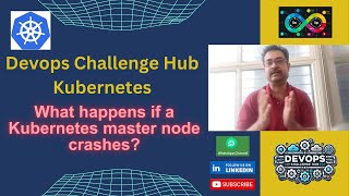 Devops Interview: Kubernetes 𝐒𝐞𝐫𝐢𝐞𝐬:35 What happens if a Kubernetes master node crashes? Profile