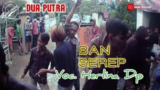 Download Lagu Ban Serep DUA PUTRA Voc. Herlina Dp 🔴 Live Anjatan Utara MP3