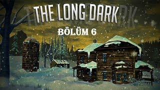 The Long Dark | KIŞ SESSİZLİĞİ hikaye modu #6