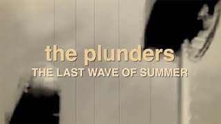 THE PLUNDERS   THE LAST WAVE OF SUMMER lyric video