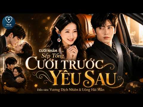 Cưới Trước Yêu Sau: Cưới Nhầm Sếp Tổng, Không Ngờ Gả Đúng Người Cưng Vợ Nhất