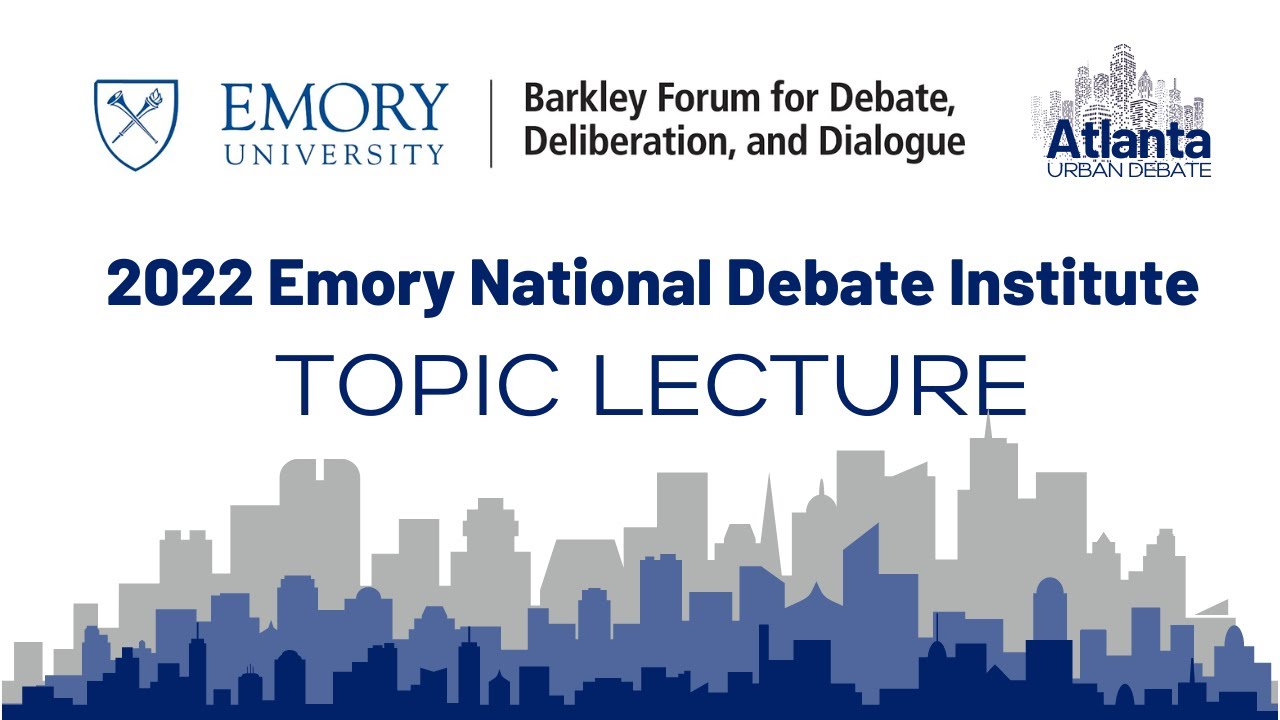 Emory National Debate Institute (ENDI) Topic Lecture YouTube