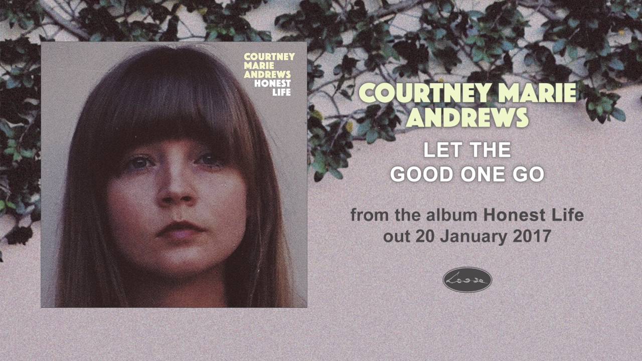 COURTNEY MARIE ANDREWS - Let The Good One Go - YouTube