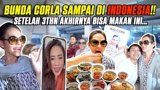 BUNDA CORLA TIBA DI INDONESIA!! AKHIRNYA SETELAH 3 TAHUN BISA MAKAN INI....