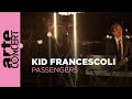 Kid Francescoli dans Passengers [Nouvelle Version] - ARTE Concert